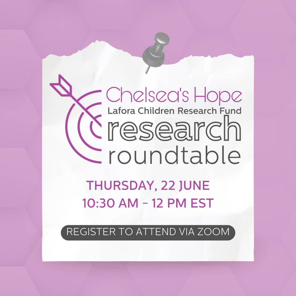 June Lafora Disease Research Roundtable image of a pink background with a pinned piece of paper. It has a logo reading: Chelsea's Hope Lafora Children Research Fund Research Roundtable Next lines of text: Thursday, 22 June 10:30 am - 12 pm EST Button text reading: Register to attend via Zoom