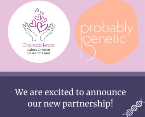 Text along the bottom of the square image reads: we are excited to announce our new partnership! The round Chelsea's Hope Lafora Children Research Fund logo is on the top left and the Probably Genetic logo is on the right.