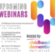 Title text on the left says 'upcoming webinars.' Below is a bullet point list of text that says 'Childhood Dementia Introduction Tue. 5th September 10:30 - 11:30 pm EST Accessing Emerging Treatments for Childhood Dementia Thu. 7th September 6 - 6:45 pm EST We Don't Fit Report Tue. 10th October 9:30 - 10:30 pm EST.' On the right text says 'hosted by: Childhood Dementia Intiative. Colorful ovals are in the top right corner and the Chelsea's Hope Lafora Children Research Fund logo is in the bottom right corner.
