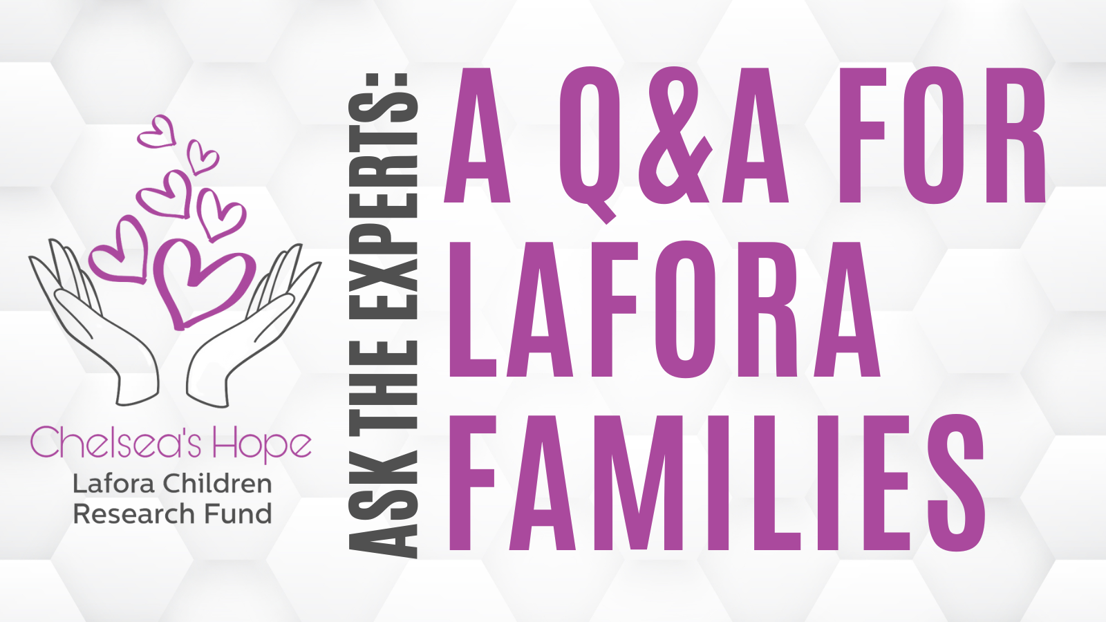 The Chelsea's Hope Lafora Children Research Fund logo is on the left. Text says 'ask the experts: a Q&A for Lafora Families' on the right.
