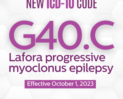 New ICD-10 Code G40.C Lafora progressive myoclonus epilepsy Effective October 1, 2023 Providers, please use the new ICD-10 code for Lafora disease.