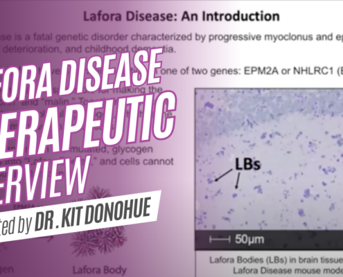 Text says 'Lafora Disease Therapeutic Overview presented by Dr. Kit Donohue'