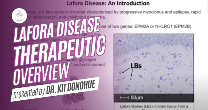 Text says 'Lafora Disease Therapeutic Overview presented by Dr. Kit Donohue'