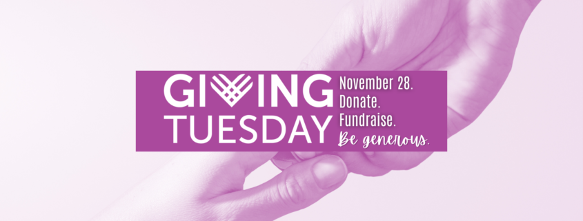 Giving Tuesday November 28 Donate. Fundraise. Be generous.