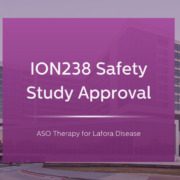 ION283 Safety Study Approval ASO Therapy for Lafora Disease