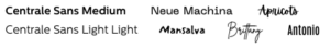 There are two rows of text names of fonts. The text is in its named font. Row one, left to right: Centrale Sans Medium, Neue Machina, Apricots. Row two, left to right: Centrale Sans Light Light, Mansalva, Brittany, Antonio.
