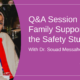 Q&A Session about Family Support for the Safety Study with Dr. Souad Messahel