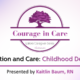Courage in Care: Lafora Caregiver Series Connection and Care: Childhood Dementia Presented By Kaitlin Baum, RN
